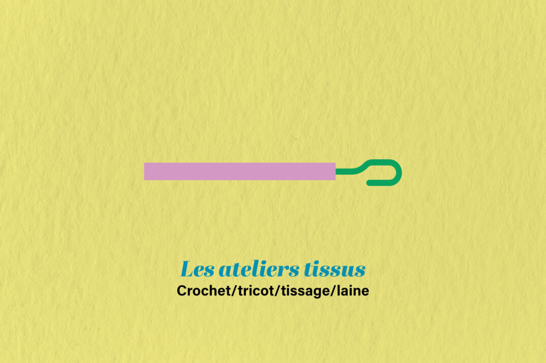 Crochet/tricot/tissage/laine – Dès 18 ans