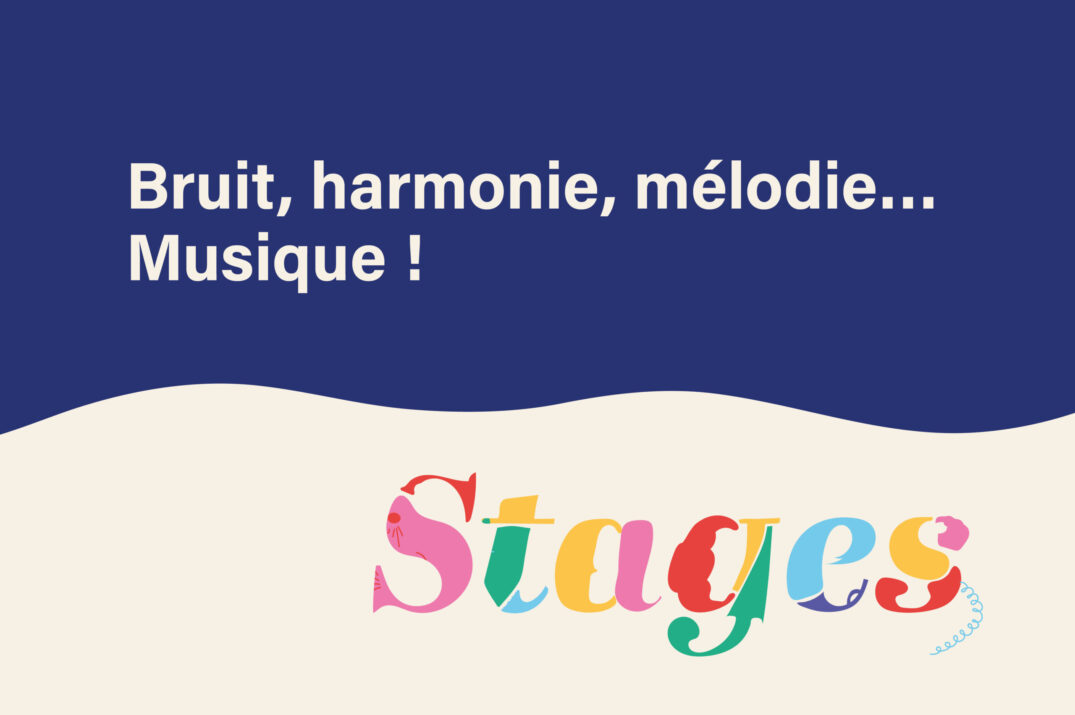Bruit, harmonie, mélodie… Musique !