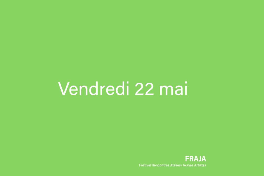 FRAJA – vendredi 22 mai